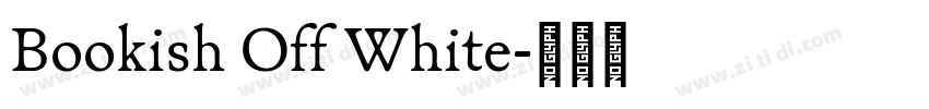 Bookish Off White字体转换 Bookish Off White字体转换